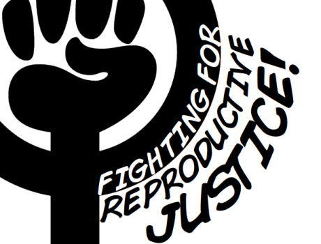 Issue Reproductive Justice: Equal Access Now!